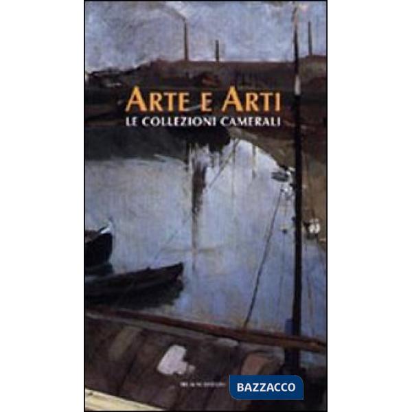 Arte e arti. Le collezioni camerali