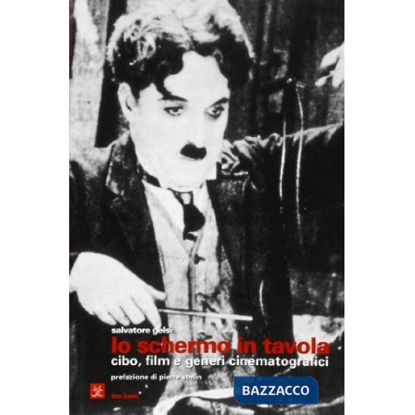 Schermo in tavola. Cibo, film e generi cinematografici (Lo)