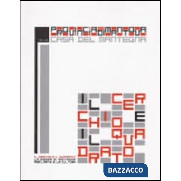 Cerchio e il quadrato. La dimora di Mantegna per l'arte e cultura (Il)