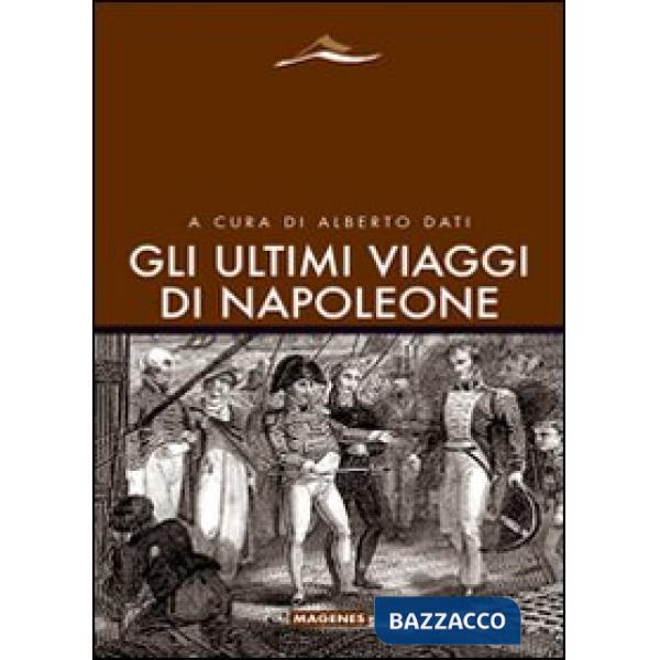 Ultimi viaggi di Napoleone (Gli)