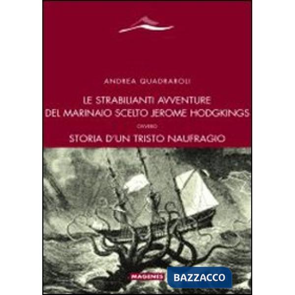 Strabilianti avventure del marinaio scelto Jerome Hodgkings. Ovvero storia d'un triste naufragio (Le)