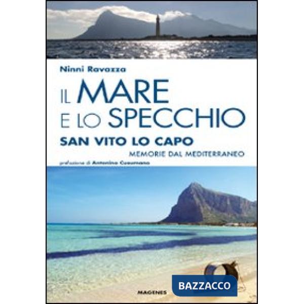 Mare e lo specchio. San Vito lo Capo. Memorie dal Mediterraneo (Il)