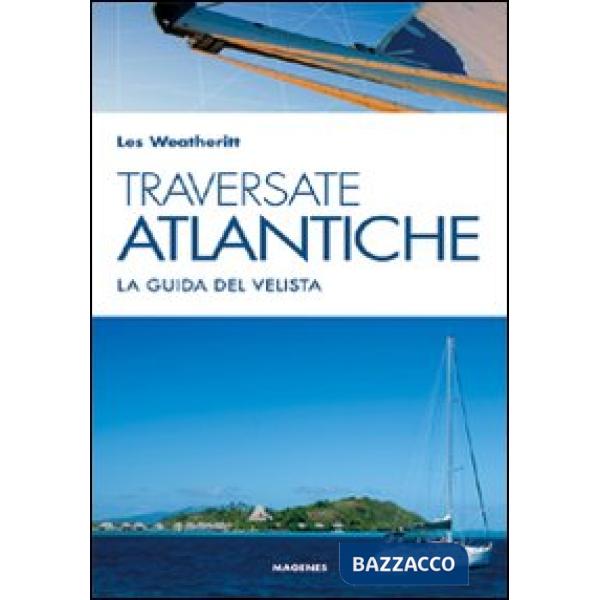 Traversate atlantiche. La guida del velista