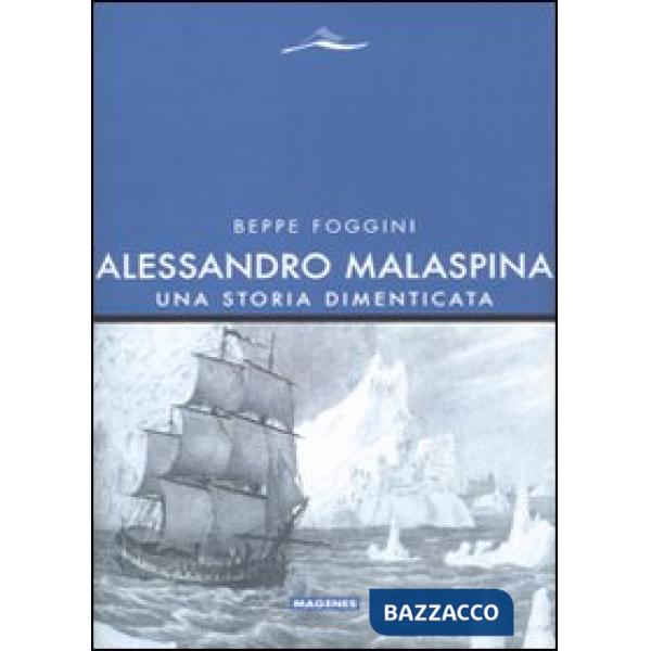 Alessandro Malaspina. Una storia dimenticata