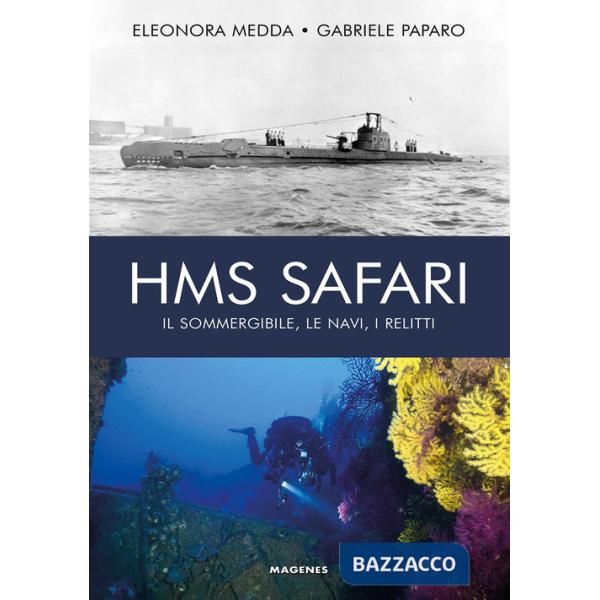 HMS Safari. Il sommergibile, le navi, i relitti