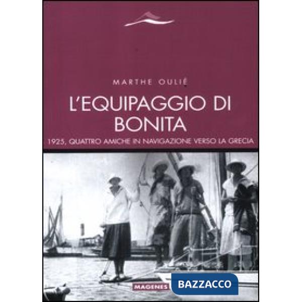 Equipaggio di Bonita. 1925, quattro amiche in navigazione verso la Grecia (L')