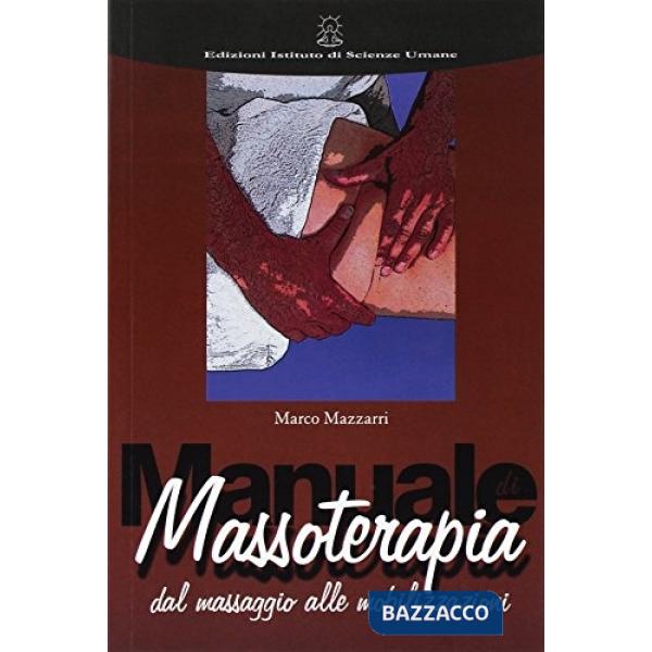 Manuale di massoterapia. Dal massaggio alle mobilizzazioni