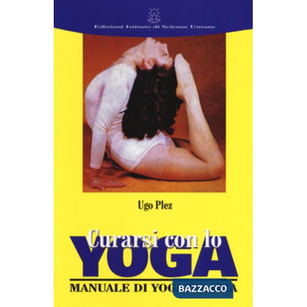 Curarsi con lo yoga. Manuale di yogaterapia