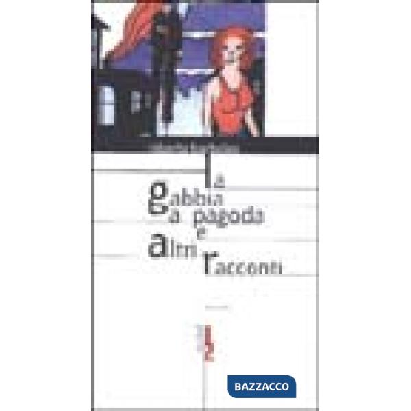 Gabbia a pagoda e altri racconti (La)