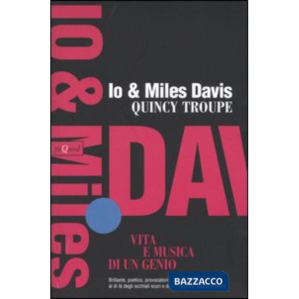 Io e Miles Davis. Vita e musica di un genio