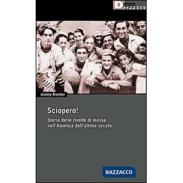 Sciopero! Storia delle rivolte di massa nell'America dell'ultimo secolo