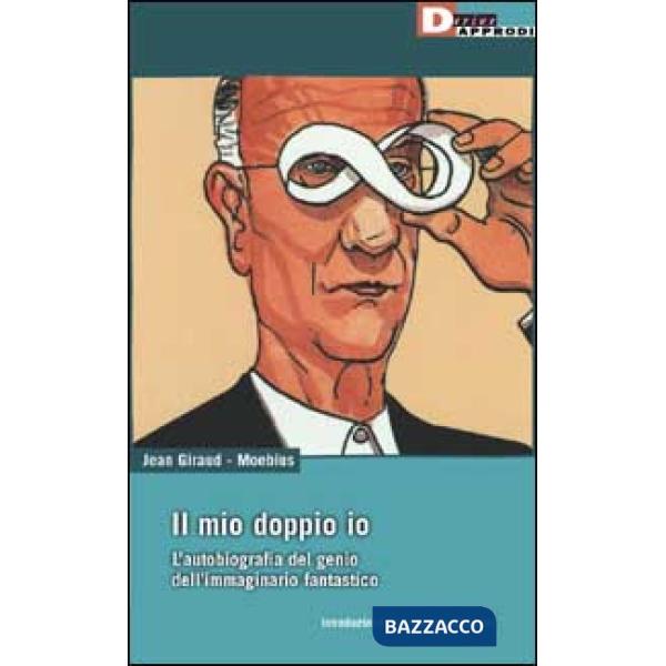 Mio doppio io. L'autobiografia del genio dell'immaginario fantastico (Il)