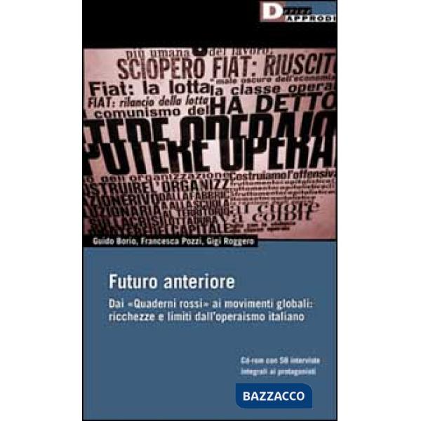Futuro anteriore. Dai Quaderni rossi al movimento globale. Ricchezze e limiti dell'operaismo italiano