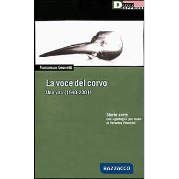 Voce del corvo. Una vita (1940-2001). Storie corte con «garbugli» per mano di Ve