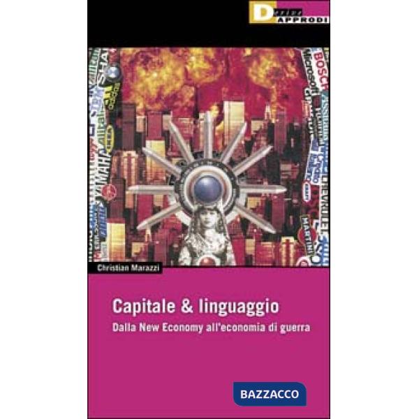 Capitale & linguaggio. Dalla new economy all'economia di guerra