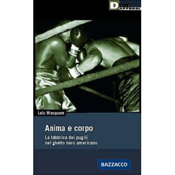 Anima e corpo. La fabbrica dei pugili nel ghetto nero Americano