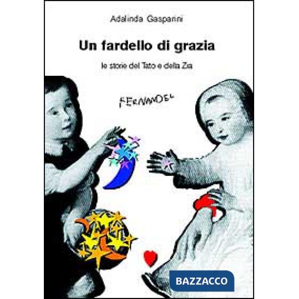 Fardello di grazia. Le storie del tato e della zia (Un)