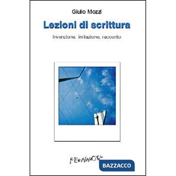 Lezioni di scrittura. Invenzione, imitazione, racconto