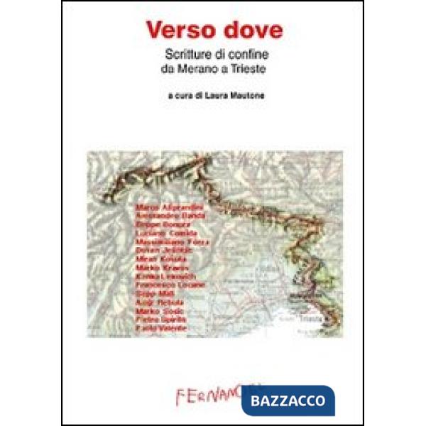 Verso dove. Scritture di confine da Merano a Trieste