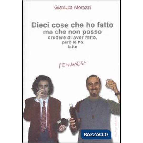 Dieci cose che ho fatto ma che non posso credere di aver fatto, però le ho fatte