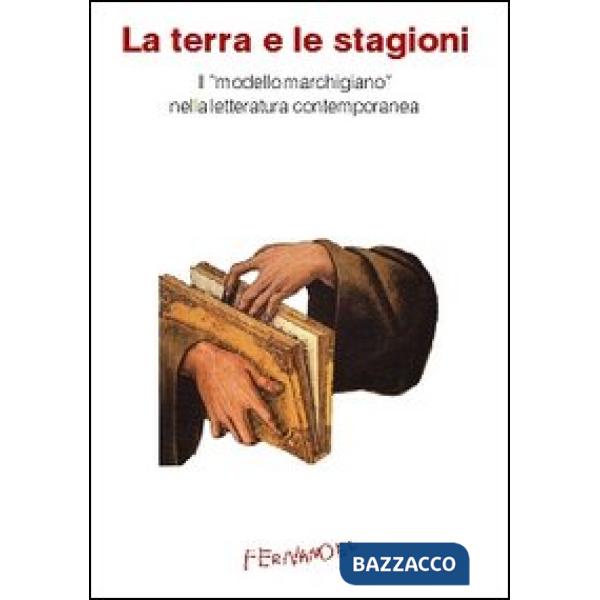 Terra e le stagioni. Il «modello marchigiano» nella letteratura contemporanea (L