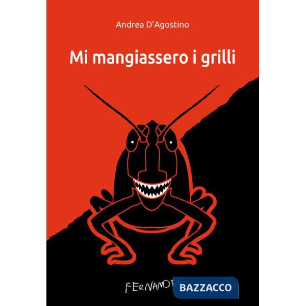 Mi mangiassero i grilli