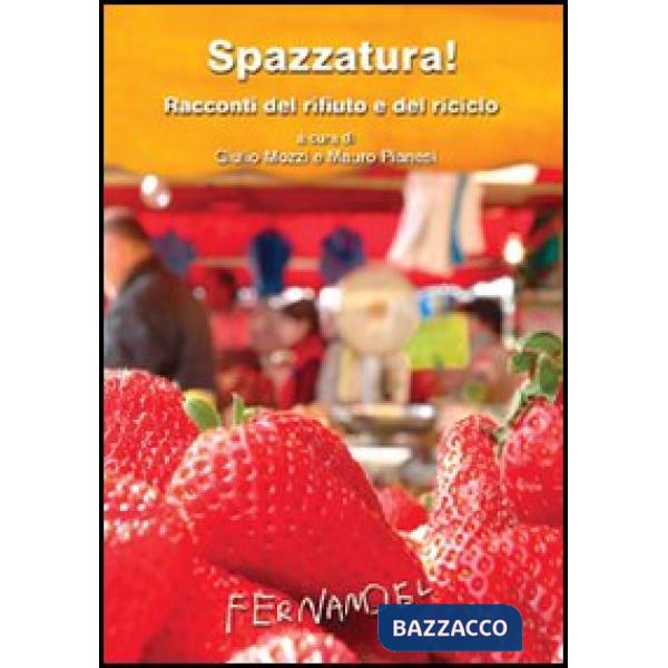 Spazzatura! Racconti del rifiuto e del riciclo