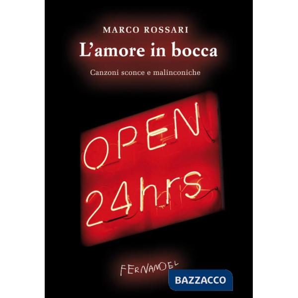 Amore in bocca. Canzoni sconce e malinconiche (L')