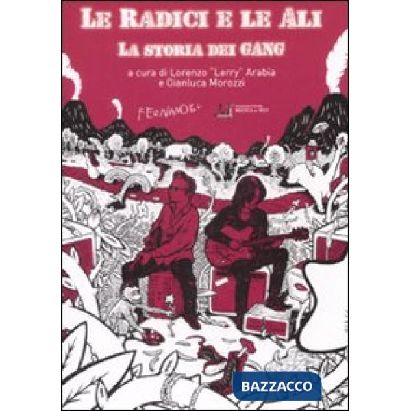 Radici e le ali. La storia dei Gang (Le)