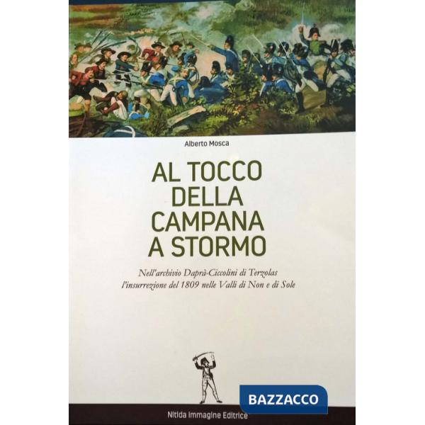 Al tocco della campana a stormo. Nell'archivio Daprà-Ciccolini di Terzolas, l'insurrezione del 1809 nelle valli di Non e di Sole