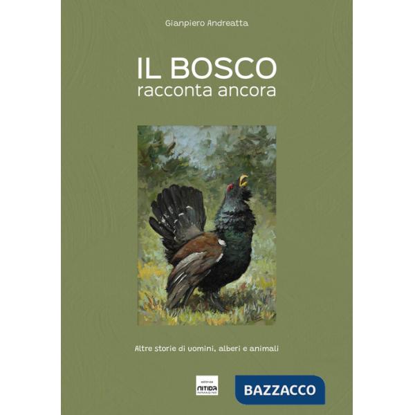 Bosco racconta ancora. Altre storie di uomini, alberi e animali. Ediz. illustrata (Il)