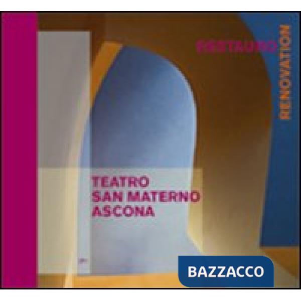 Teatro San Materno, Ascona. Il restauro. Ediz. italiana e tedesca