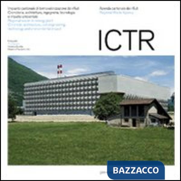 ICTR. Impianto cantonale di termovalorizzazione dei rifiuti. Cronistoria, architettura, ingegneria, tecnologia e impatto ambient