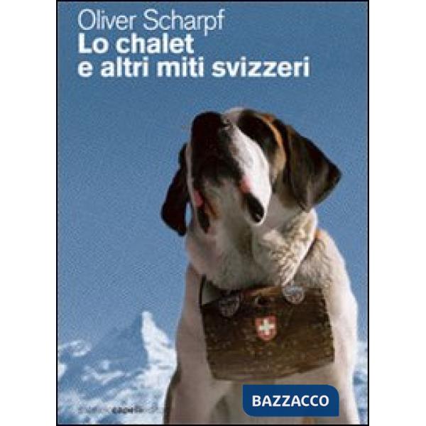 Chalet e altri miti svizzeri (Lo)