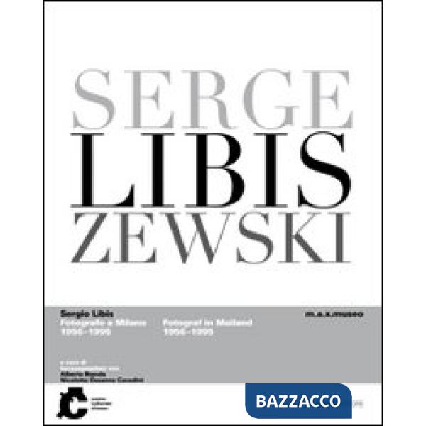 Sergio Libis fotografo a Milano (1956-1995). Ediz. multilingue