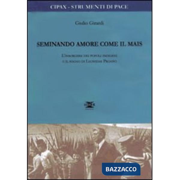 Seminando amore come il mais. L'insorgere dei popoli indigeni e il sogno di Leonidas Proano