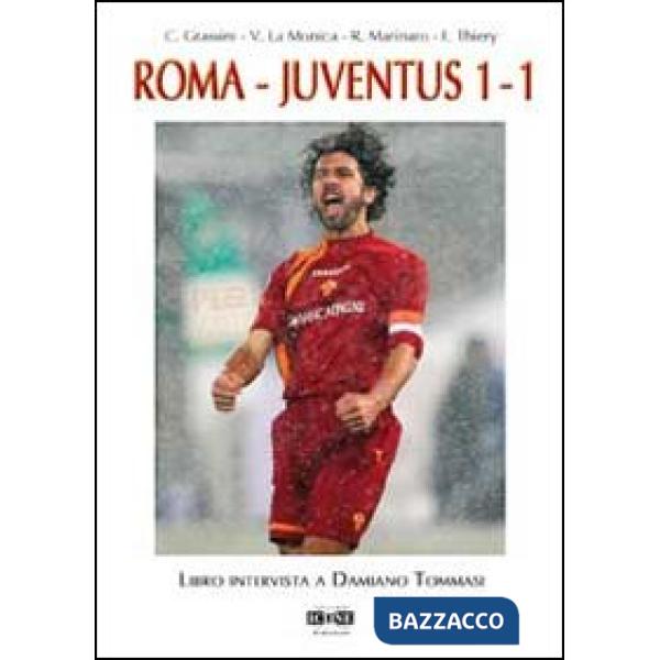 Roma-Juventus 1-1. Libro intervista a Damiano Tommasi