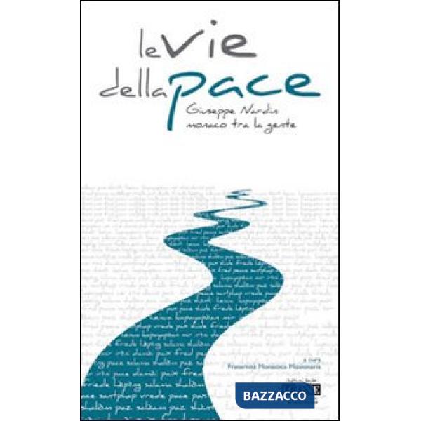 Vie della pace. Giuseppe Nardin monaco tra la gente (Le)