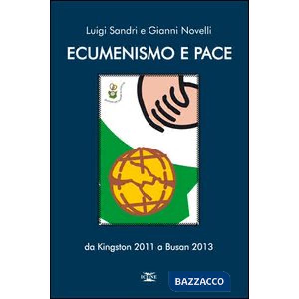 Ecumenismo e pace. Da Kingston 2011 a Busan 2013