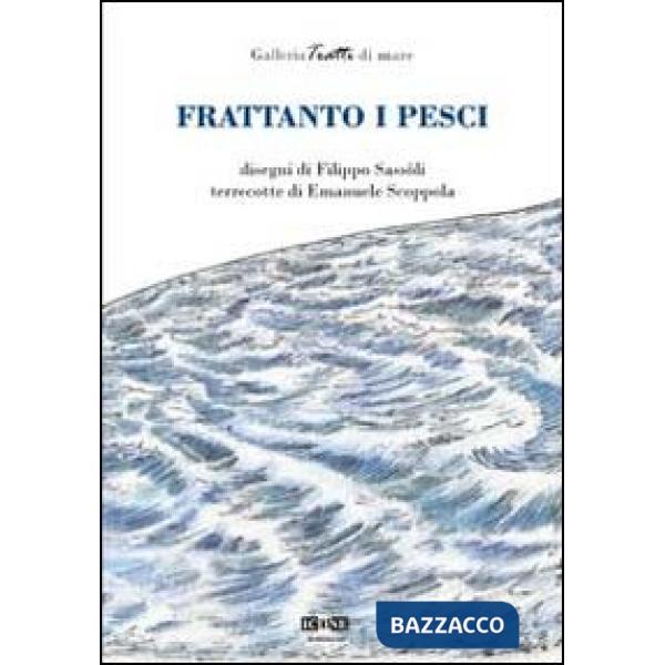 Frattanto i pesci. Ediz. illustrata