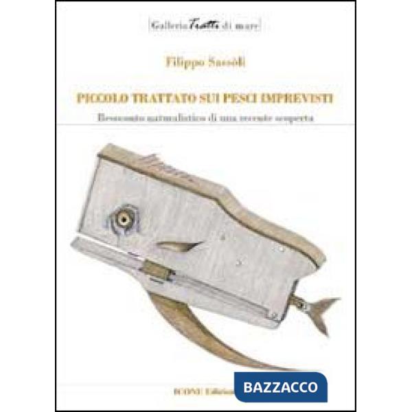 Piccolo trattato sui pesci imprevisti. Resoconto naturalistico di una recente sc