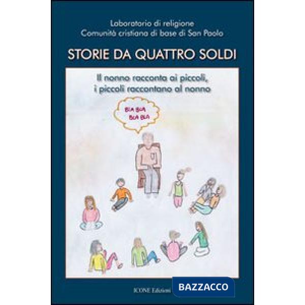 Storie da quattro soldi. Il nonno racconta ai piccoli, i piccoli raccontano al n