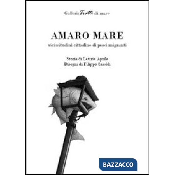 Amaro mare. Vicissitudini cittadine di pesci migranti