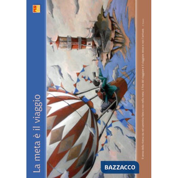 Meta è il viaggio. Ediz. a spirale (La)