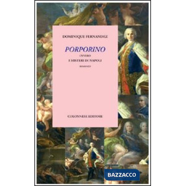 Porporino. Ovvero i misteri di Napoli. Romanzo