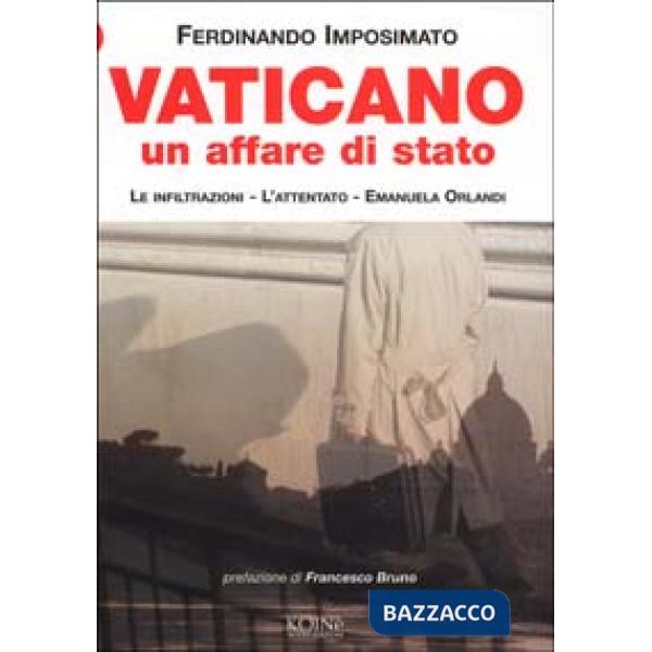 Vaticano un affare di Stato. I servizi segreti, l'attentato, Emanuela Orlandi