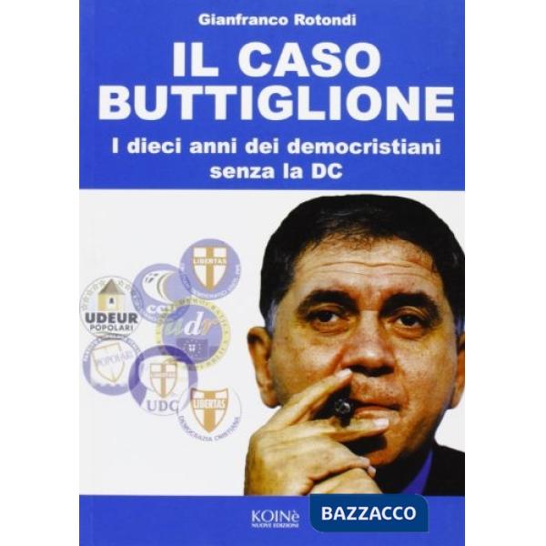Caso Buttiglione. I dieci anni dei democristiani senza la DC (Il)