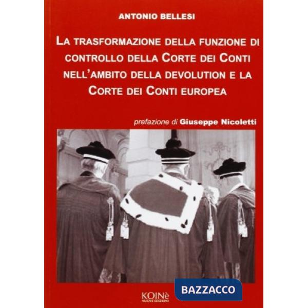 Trasformazione della funzione di controllo della Corte dei Conti nell'ambito della devolution e la Corte dei Conti europea (La)