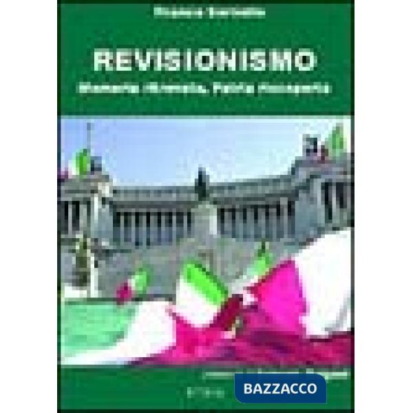 Revisionismo. Memoria ritrovata, patria riscoperta