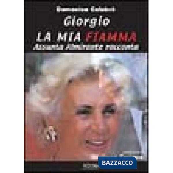 Giorgio, la mia fiamma. Assunta Almirante racconta...